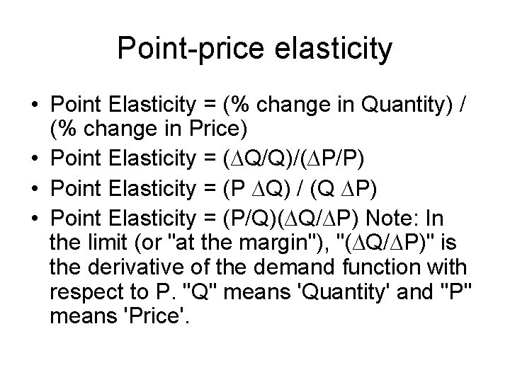 Point-price elasticity • Point Elasticity = (% change in Quantity) / (% change in