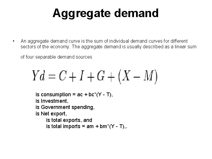 Aggregate demand • An aggregate demand curve is the sum of individual demand curves