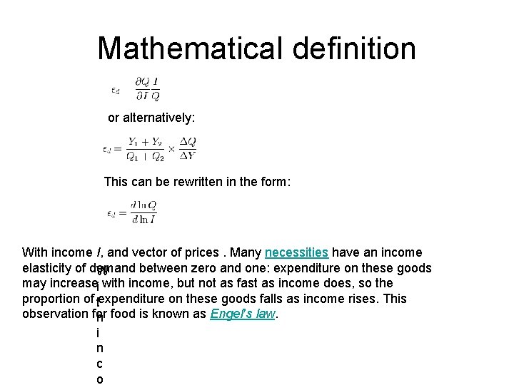 Mathematical definition or alternatively: This can be rewritten in the form: With income I,