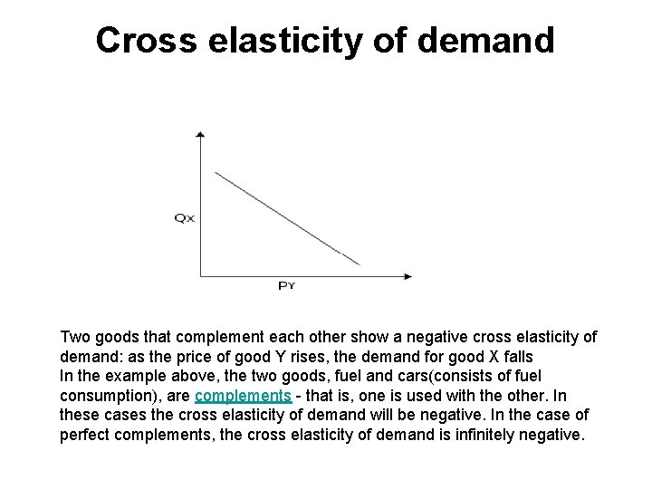 Cross elasticity of demand Two goods that complement each other show a negative cross