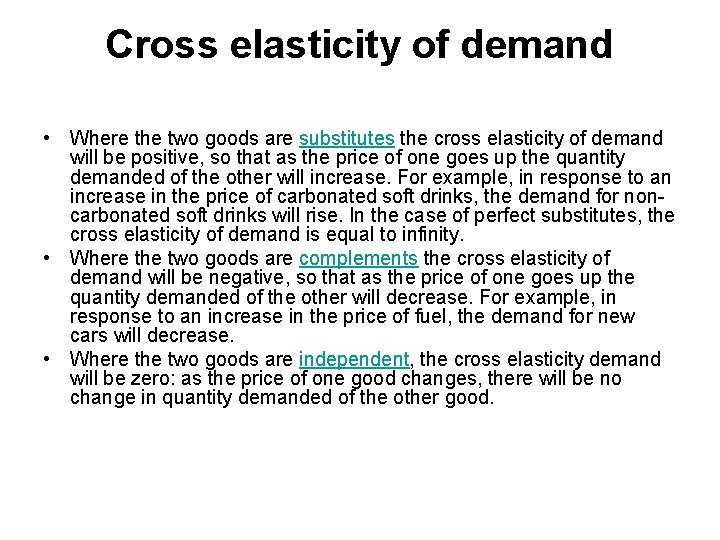 Cross elasticity of demand • Where the two goods are substitutes the cross elasticity