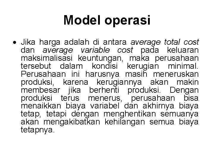 Model operasi Jika harga adalah di antara average total cost dan average variable cost
