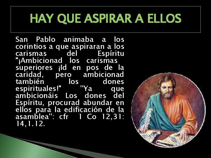 HAY QUE ASPIRAR A ELLOS San Pablo animaba a los corintios a que aspiraran