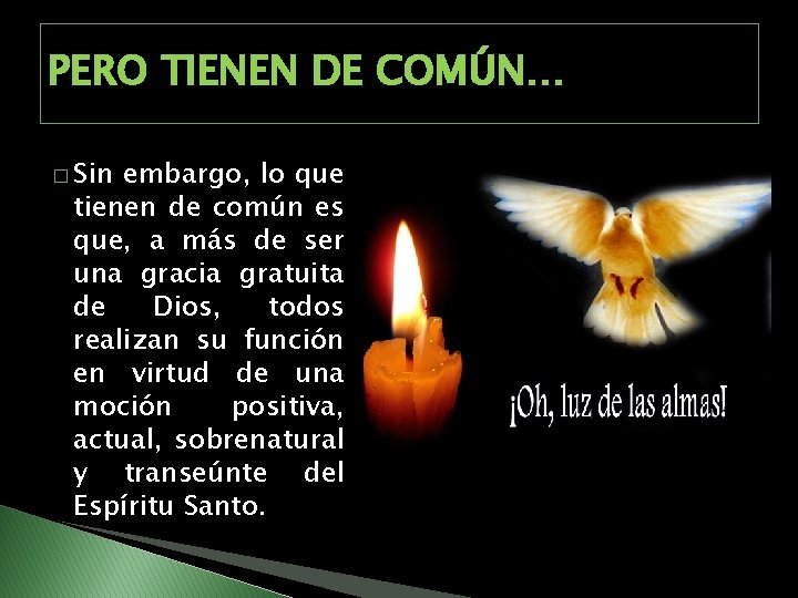 PERO TIENEN DE COMÚN… � Sin embargo, lo que tienen de común es que,