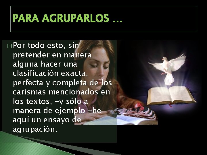 PARA AGRUPARLOS … � Por todo esto, sin pretender en manera alguna hacer una