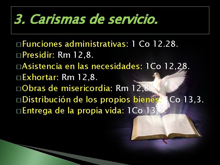 3. Carismas de servicio. � Funciones administrativas: 1 Co 12. 28. � Presidir: Rm