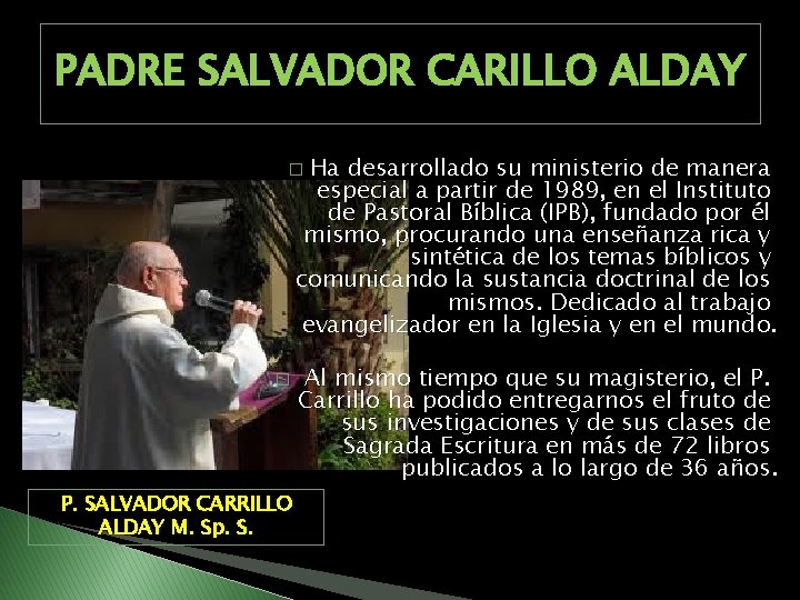PADRE SALVADOR CARILLO ALDAY Ha desarrollado su ministerio de manera especial a partir de