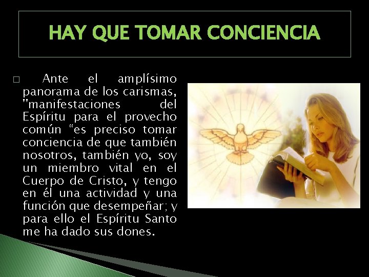 HAY QUE TOMAR CONCIENCIA � Ante el amplísimo panorama de los carismas, ''manifestaciones del