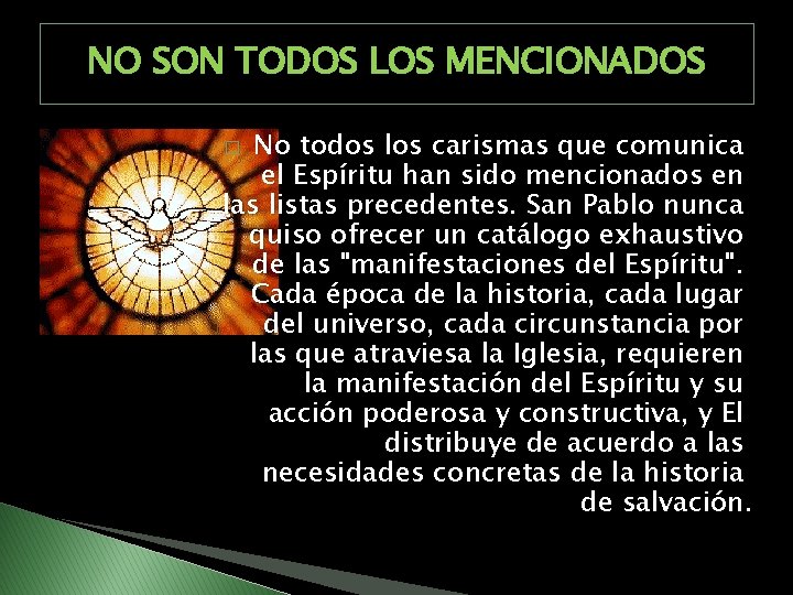 NO SON TODOS LOS MENCIONADOS No todos los carismas que comunica el Espíritu han