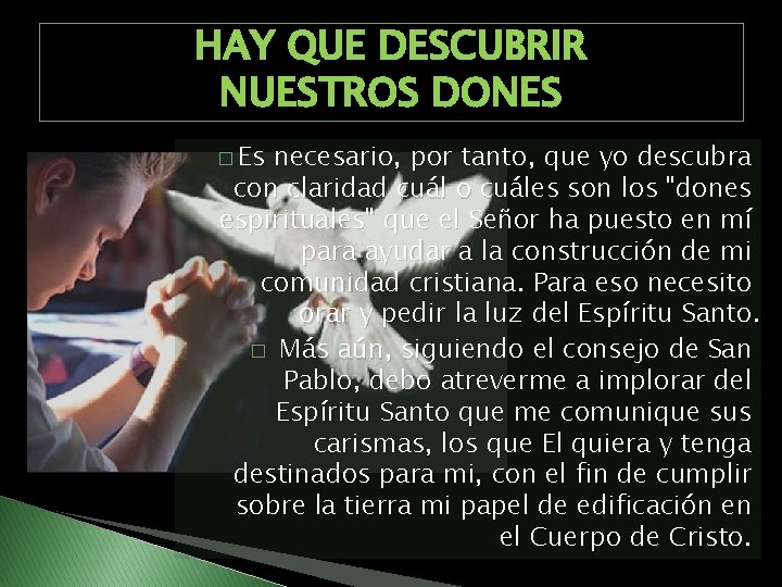 HAY QUE DESCUBRIR NUESTROS DONES � Es necesario, por tanto, que yo descubra con