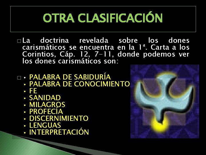 OTRA CLASIFICACIÓN � La doctrina revelada sobre los dones carismáticos se encuentra en la