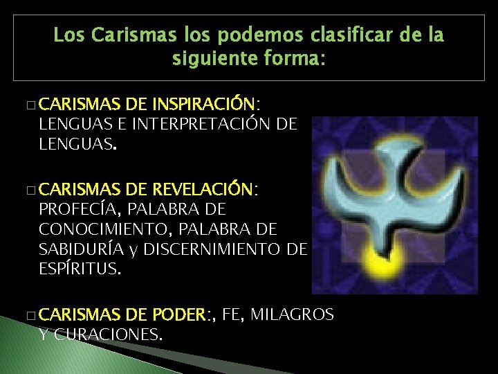 Los Carismas los podemos clasificar de la siguiente forma: � CARISMAS DE INSPIRACIÓN: LENGUAS