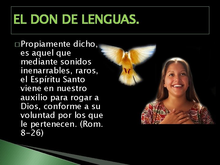 EL DON DE LENGUAS. � Propiamente dicho, es aquel que mediante sonidos inenarrables, raros,