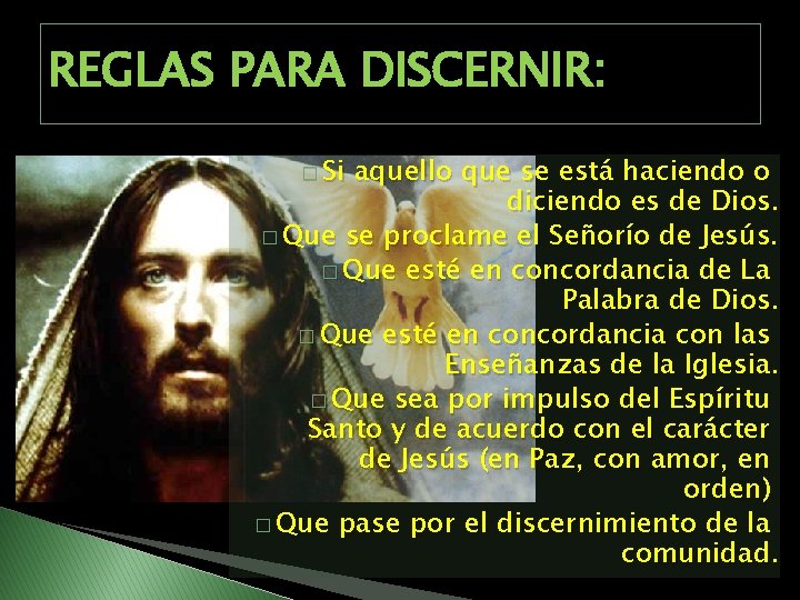 REGLAS PARA DISCERNIR: � Si aquello que se está haciendo o diciendo es de