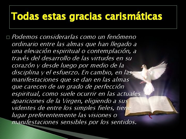 Todas estas gracias carismáticas � Podemos considerarlas como un fenómeno ordinario entre las almas