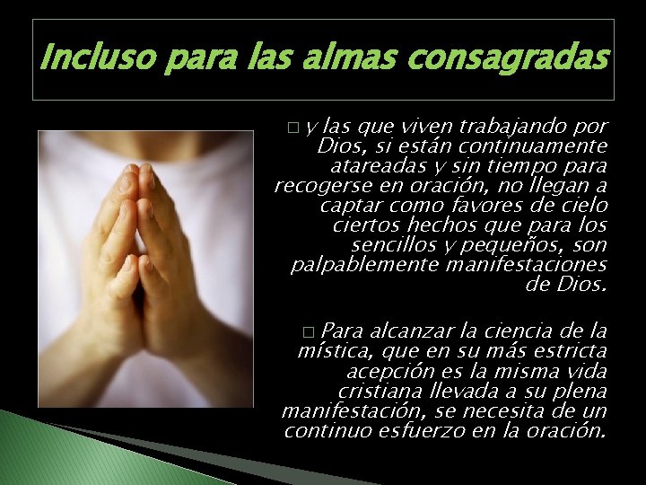 Incluso para las almas consagradas �y las que viven trabajando por Dios, si están