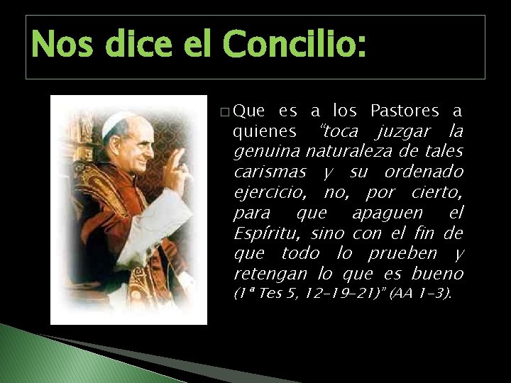 Nos dice el Concilio: � Que es a los Pastores a quienes “toca juzgar