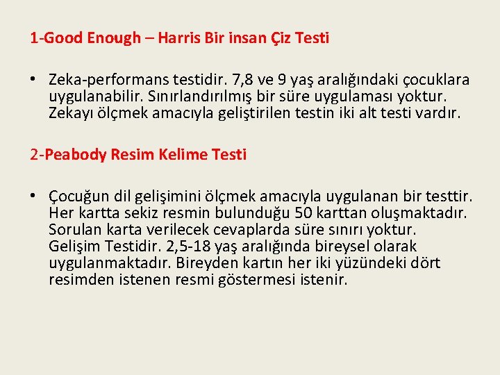 1 -Good Enough – Harris Bir insan Çiz Testi • Zeka-performans testidir. 7, 8