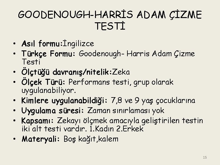 GOODENOUGH-HARRİS ADAM ÇİZME TESTİ • Asıl formu: İngilizce • Türkçe Formu: Goodenough- Harris Adam