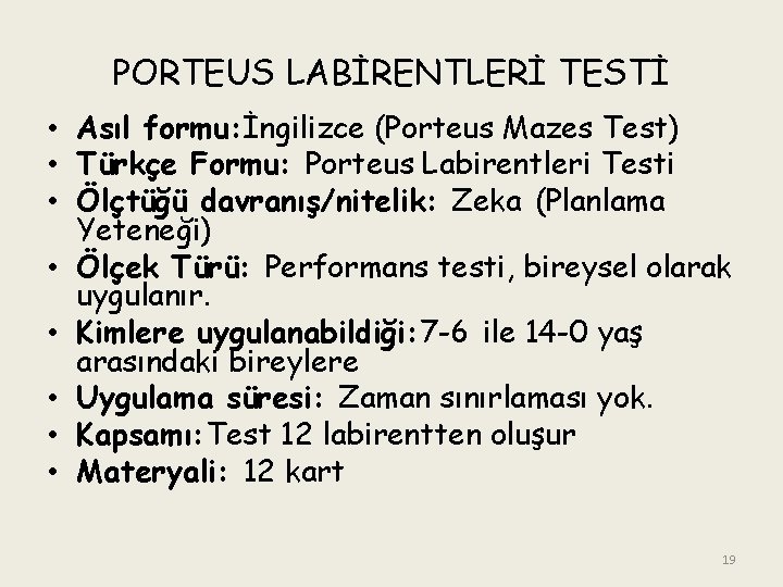 PORTEUS LABİRENTLERİ TESTİ • Asıl formu: İngilizce (Porteus Mazes Test) • Türkçe Formu: Porteus