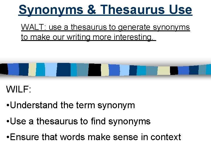Synonyms & Thesaurus Use WALT: use a thesaurus to generate synonyms to make our