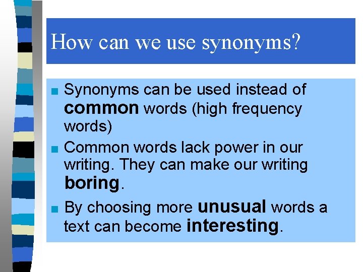 How can we use synonyms? ■ Synonyms can be used instead of common words