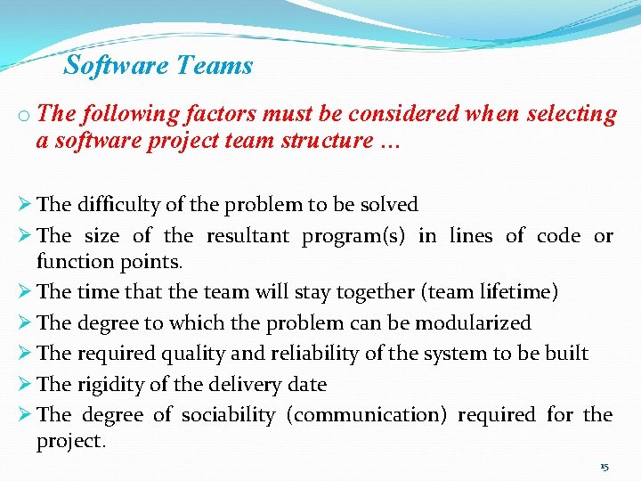 Software Teams o The following factors must be considered when selecting a software project