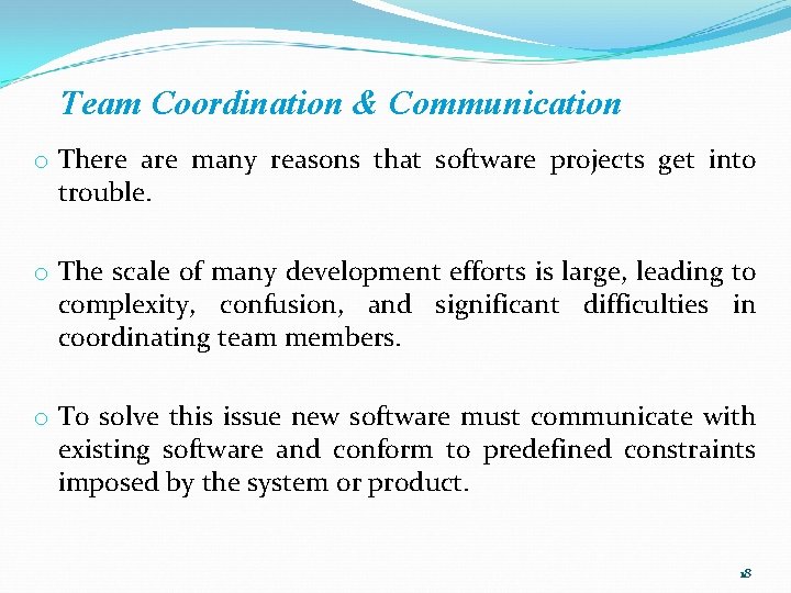 Team Coordination & Communication o There are many reasons that software projects get into