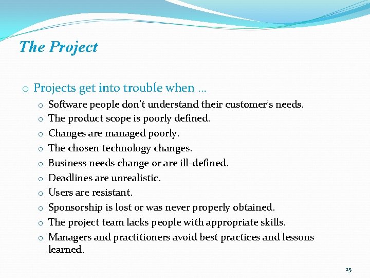 The Project o Projects get into trouble when … o Software people don’t understand