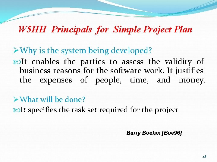 W 5 HH Principals for Simple Project Plan ØWhy is the system being developed?