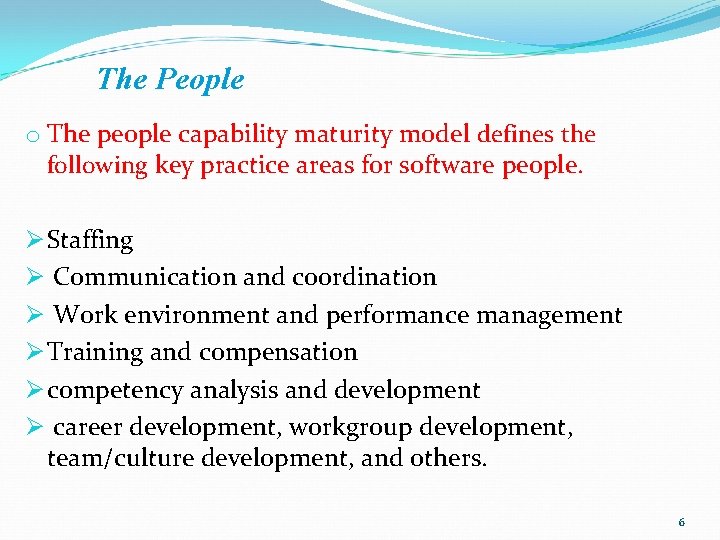 The People o The people capability maturity model defines the following key practice areas