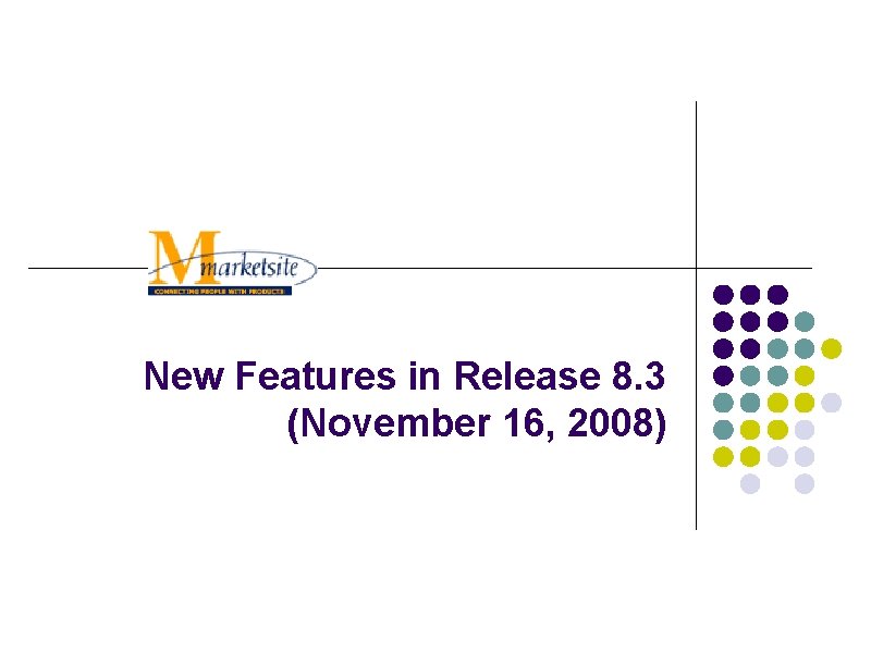 New Features in Release 8. 3 (November 16, 2008) 