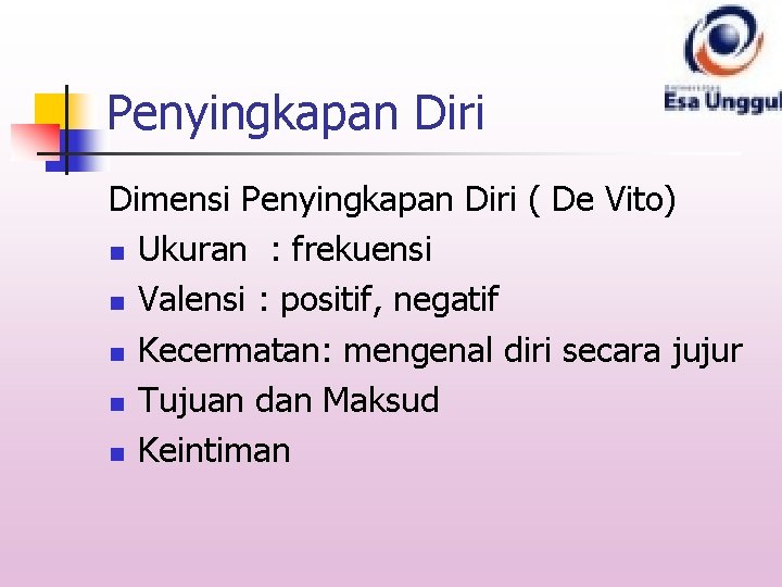 Penyingkapan Diri Dimensi Penyingkapan Diri ( De Vito) n Ukuran : frekuensi n Valensi