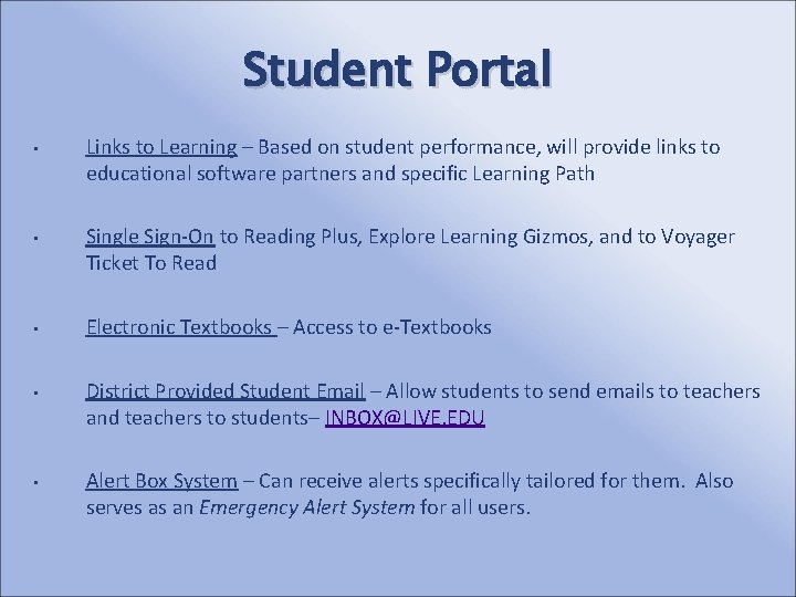 Student Portal • • • Links to Learning – Based on student performance, will