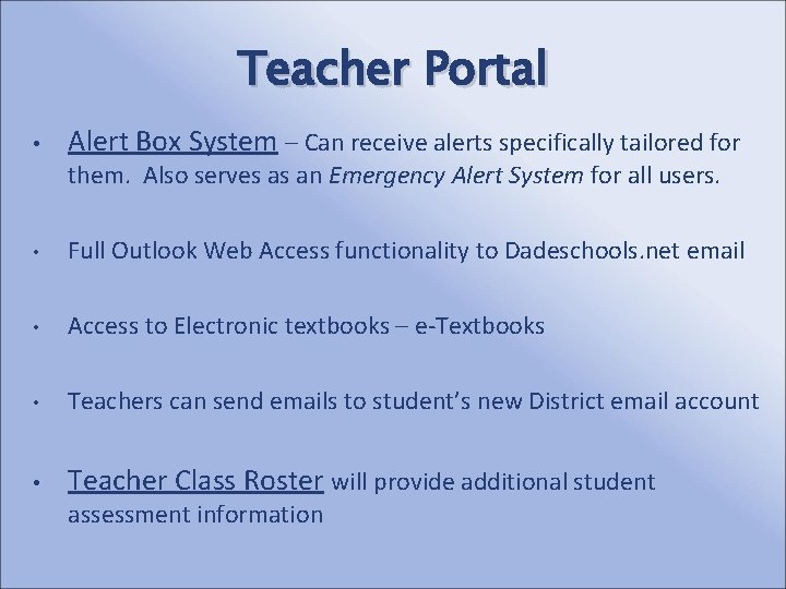 Teacher Portal • Alert Box System – Can receive alerts specifically tailored for them.
