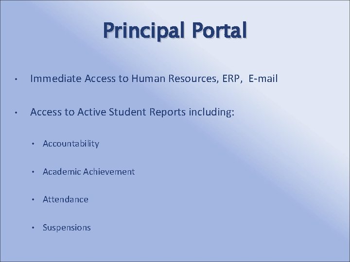 Principal Portal • Immediate Access to Human Resources, ERP, E-mail • Access to Active