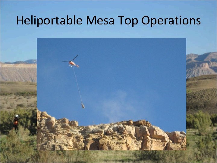 Heliportable Mesa Top Operations 