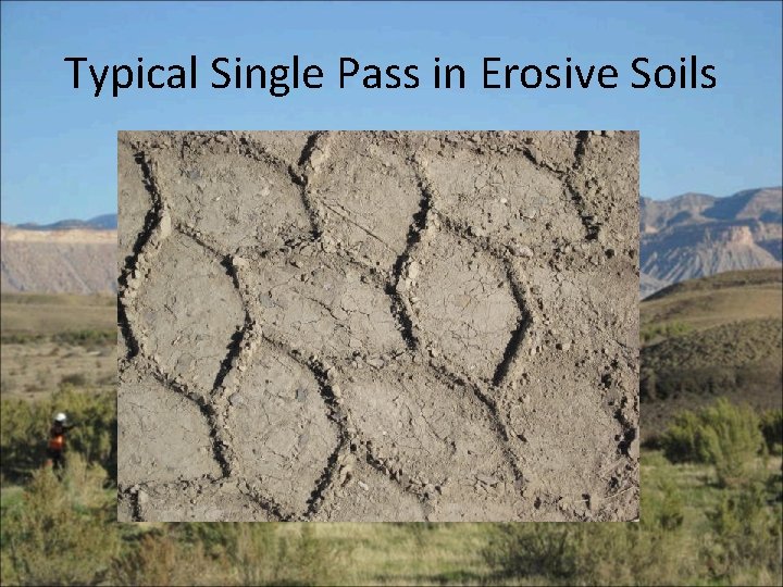 Typical Single Pass in Erosive Soils 