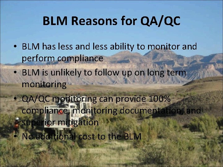 BLM Reasons for QA/QC • BLM has less and less ability to monitor and