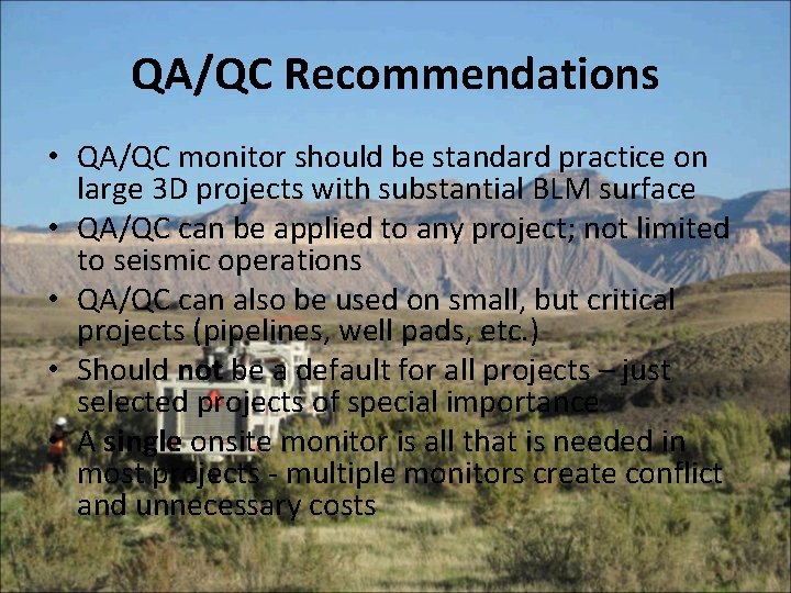 QA/QC Recommendations • QA/QC monitor should be standard practice on large 3 D projects