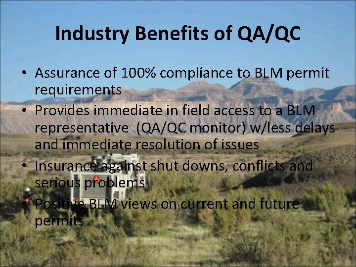 Industry Benefits of QA/QC • Assurance of 100% compliance to BLM permit requirements •