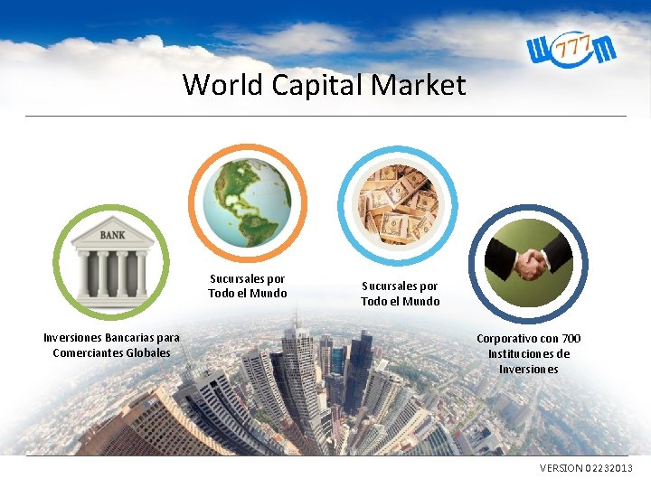 World Capital Market Sucursales por Todo el Mundo Inversiones Bancarias para Comerciantes Globales Sucursales