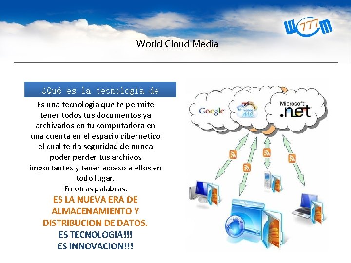 World Cloud Media ¿Qué es la tecnología de nube? Es una tecnologia que te