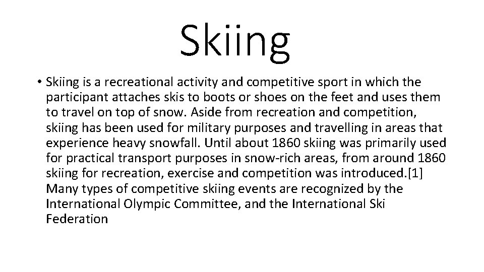 Skiing • Skiing is a recreational activity and competitive sport in which the participant