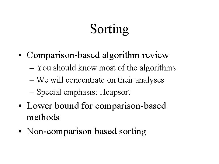 Sorting • Comparison-based algorithm review – You should know most of the algorithms –