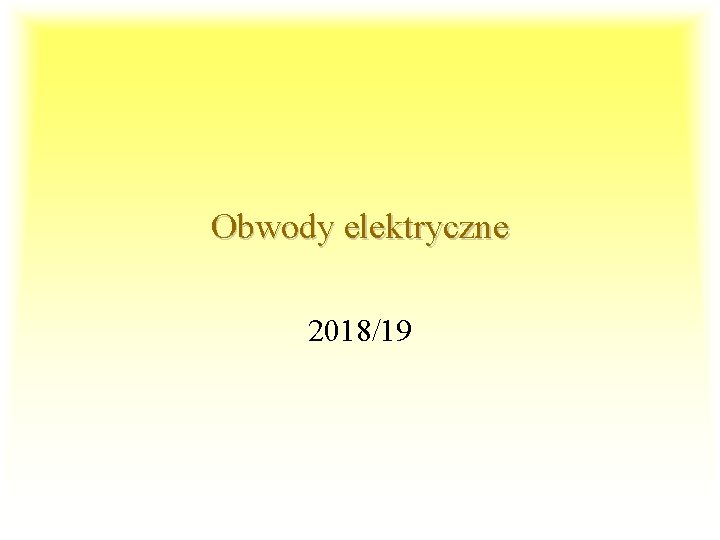 Obwody elektryczne 2018/19 