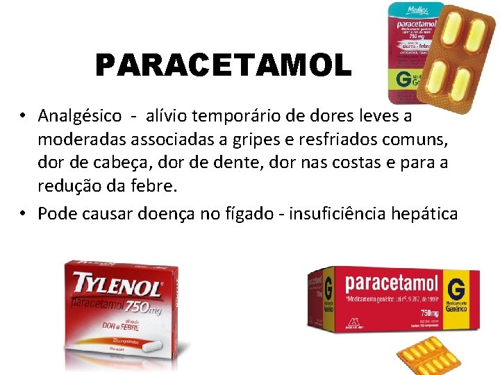 PARACETAMOL • Analgésico - alívio temporário de dores leves a moderadas associadas a gripes