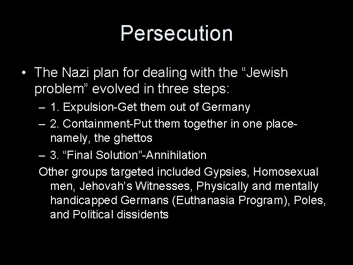 Persecution • The Nazi plan for dealing with the “Jewish problem” evolved in three