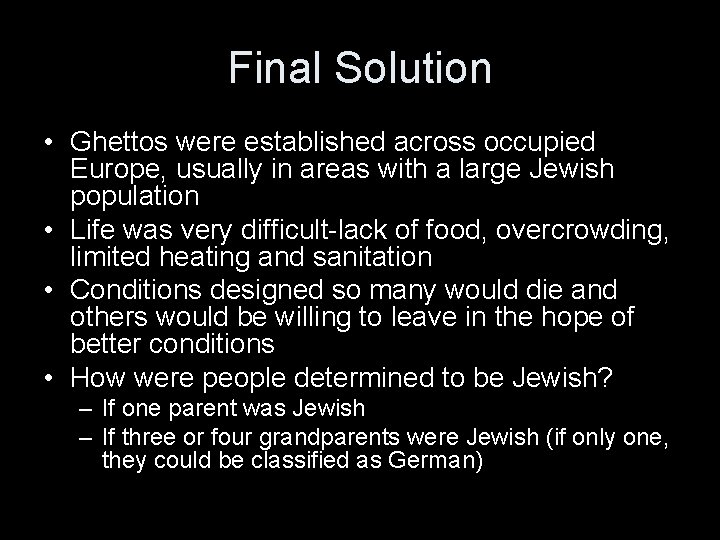 Final Solution • Ghettos were established across occupied Europe, usually in areas with a