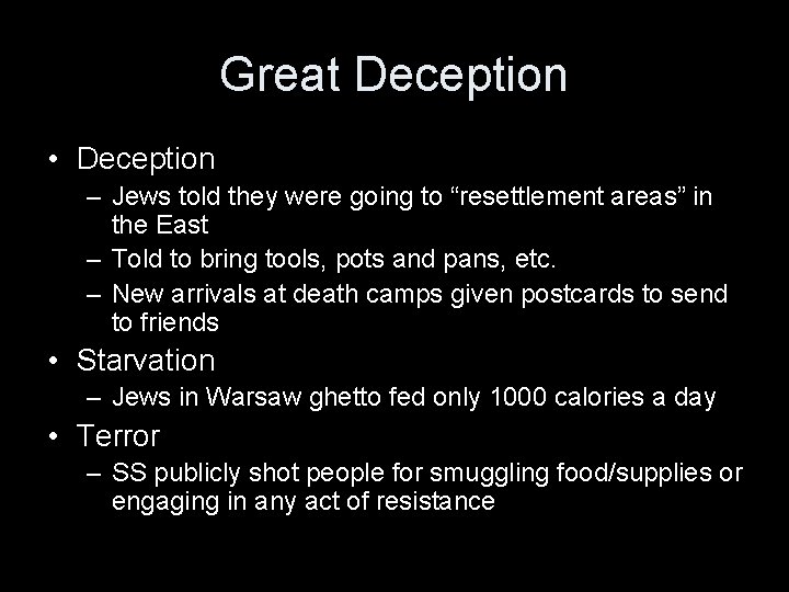 Great Deception • Deception – Jews told they were going to “resettlement areas” in